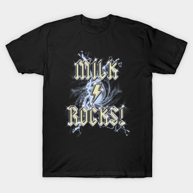 Milk Rocks! T-Shirt by Eggy's Blackberry Way